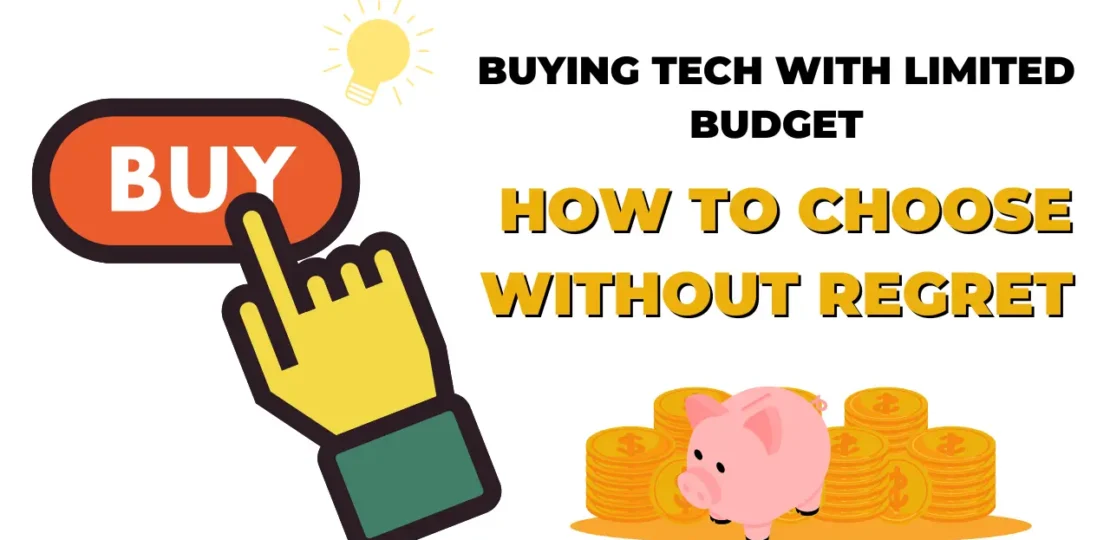Buying Tech With Limited Budget