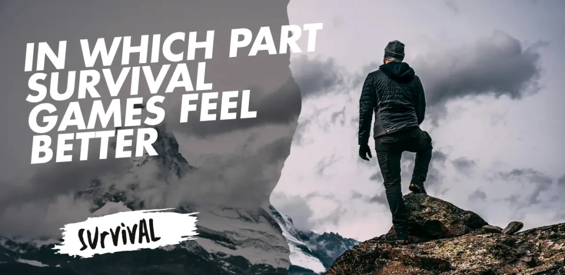 In Which Part Survival Games Feel Better