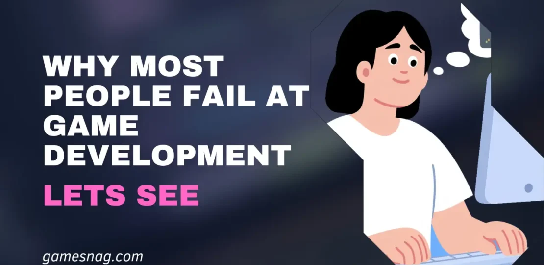 Why Most People Fail at Game Development